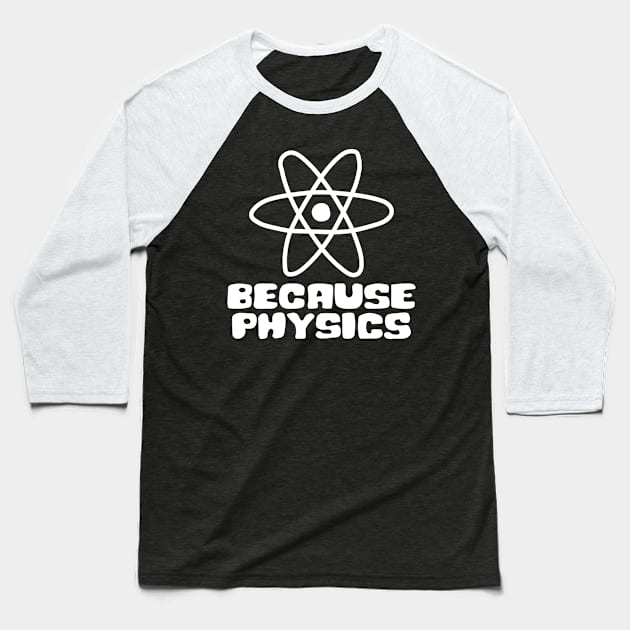 Because Physics Baseball T-Shirt by abstractsmile